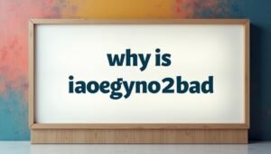 Why Is Iaoegynos2 Bad – A Deep Exploration of Technology Performance Concerns